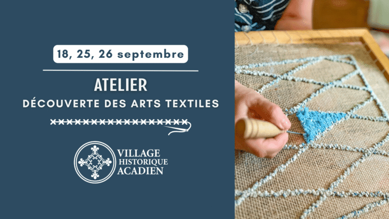 Cover FB Atelier decouverte des arts textiles 2026 1 920 x 1 080 px | Village Historique Acadien
